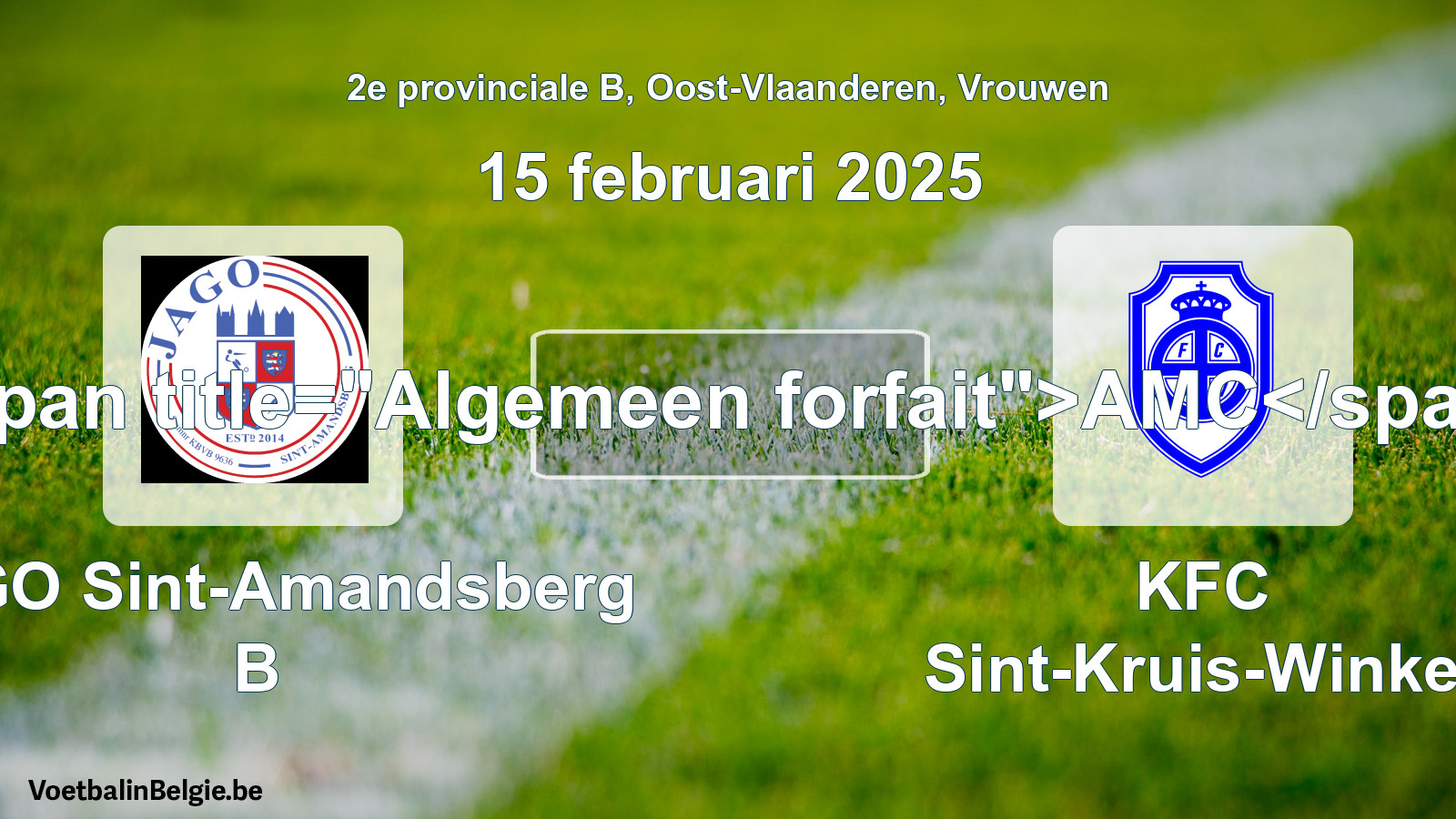 General forfeit: JAGO Sint-Amandsberg B - KFC Sint-Kruis-Winkel (15 February 2025)