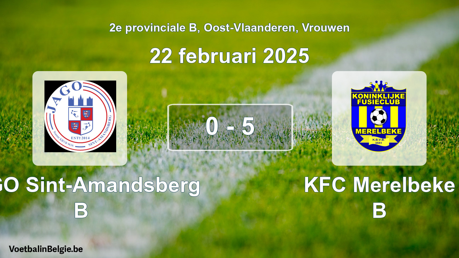 Played match women football: JAGO Sint-Amandsberg B - KFC Merelbeke B 0 - 5 (22 February 2025)