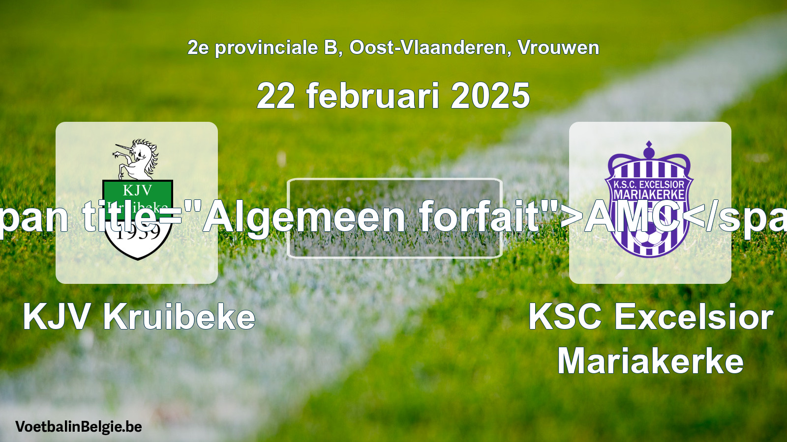 General forfeit: KJV Kruibeke - KSC Excelsior Mariakerke (22 February 2025)