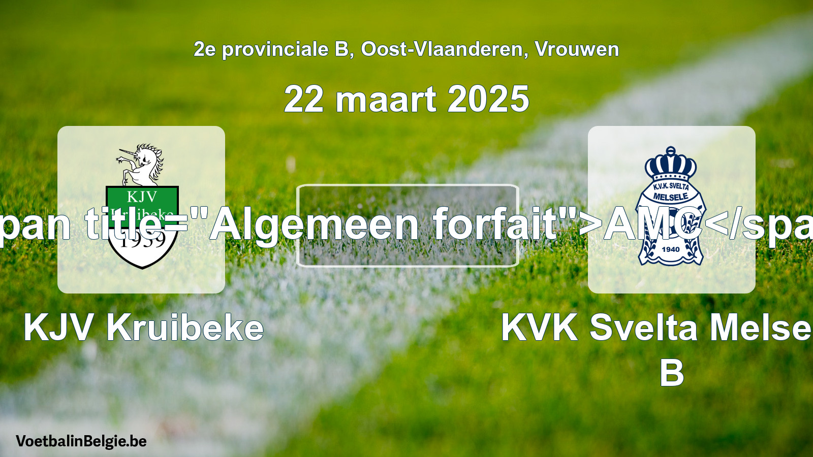 General forfeit: KJV Kruibeke - KVK Svelta Melsele B (22 March 2025)
