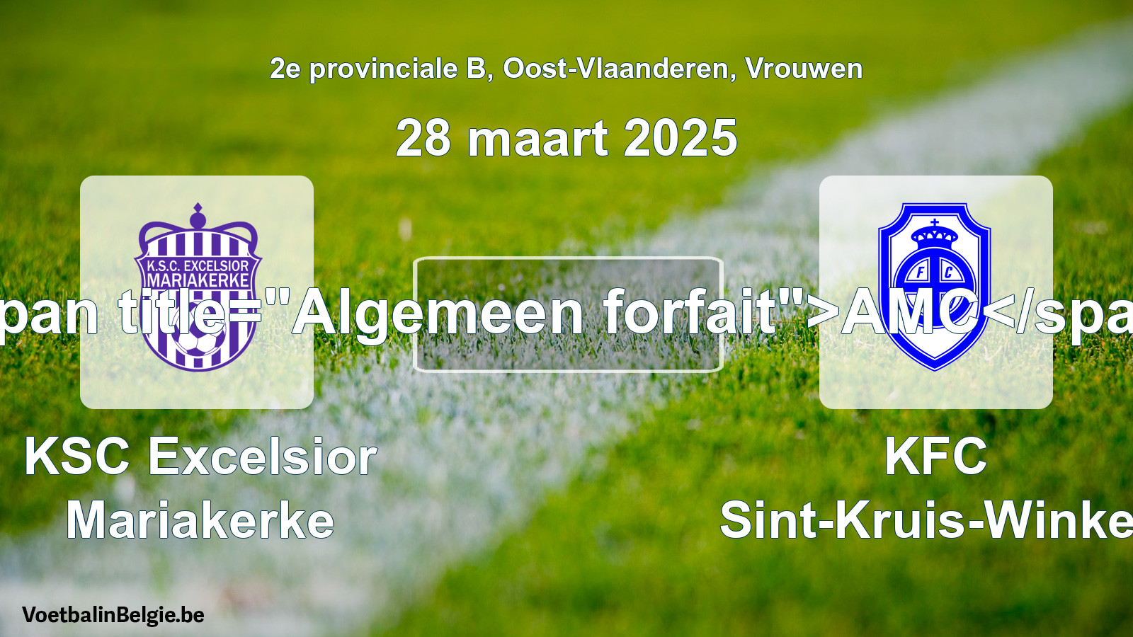 Forfait général: KSC Excelsior Mariakerke - KFC Sint-Kruis-Winkel (28 mars 2025)