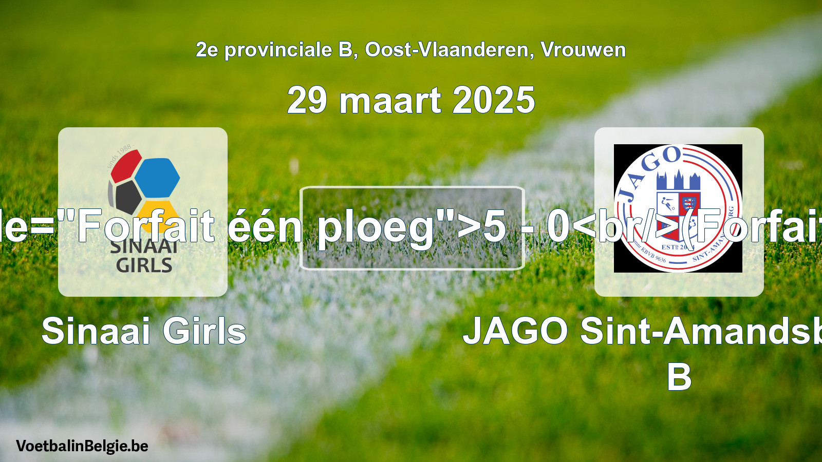 Forfait gegeben: Sinaai Girls - JAGO Sint-Amandsberg B 5 - 0 (29 März 2025)