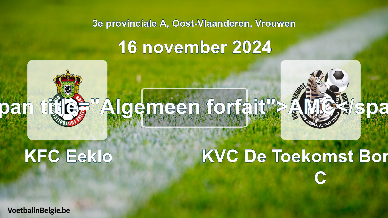 General forfeit: KFC Eeklo - KVC De Toekomst Borsbeke C (16 November 2024)