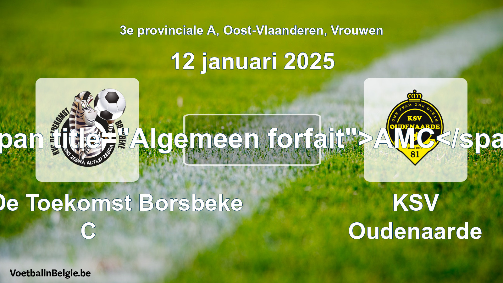 General forfeit: KVC De Toekomst Borsbeke C - KSV Oudenaarde (12 January 2025)