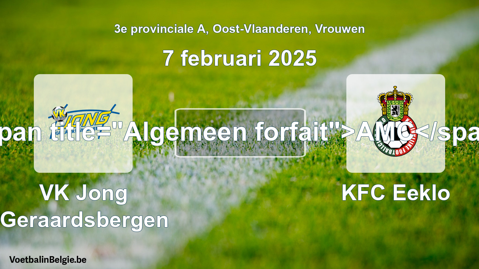 General forfeit: VK Jong Geraardsbergen - KFC Eeklo (7 February 2025)