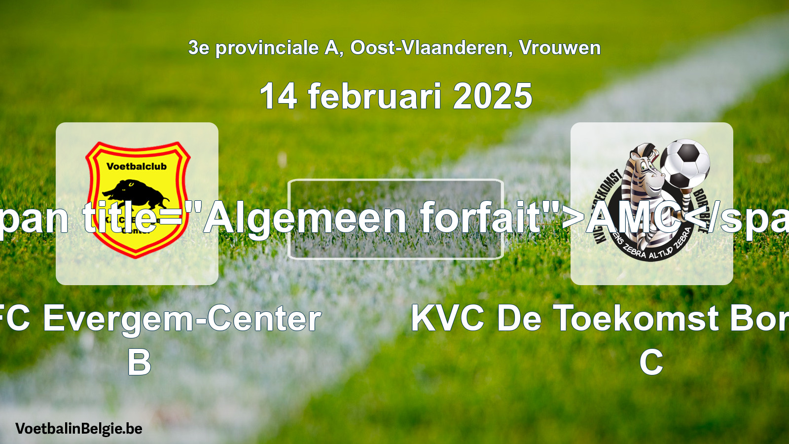 General forfeit: KFC Evergem-Center B - KVC De Toekomst Borsbeke C (14 February 2025)