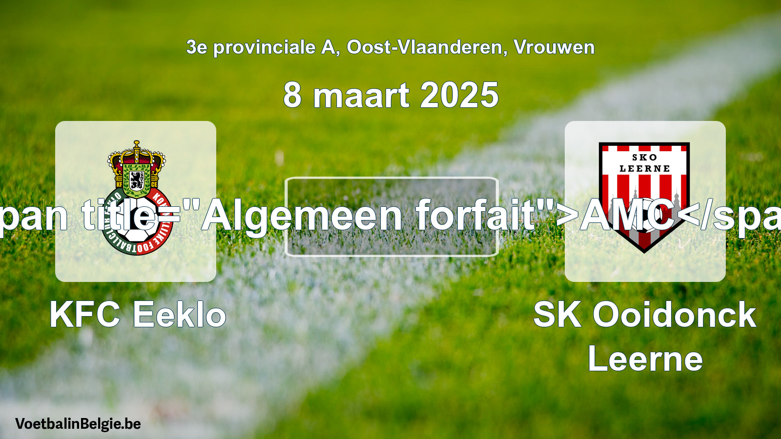 General forfeit: KFC Eeklo - SK Ooidonck Leerne (8 March 2025)