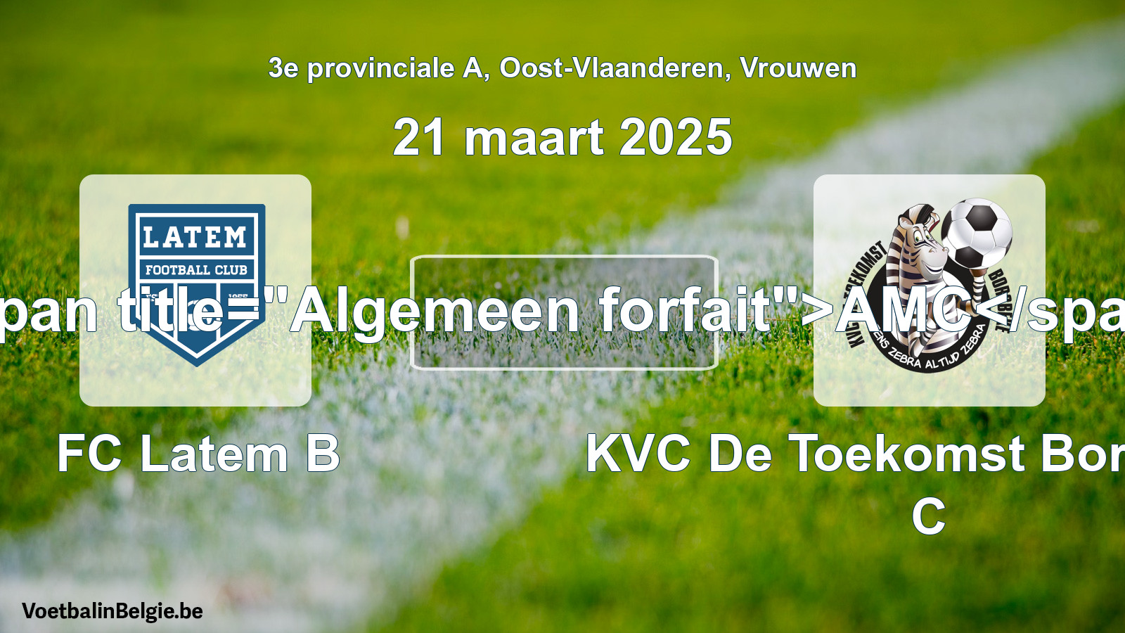 General forfeit: FC Latem B - KVC De Toekomst Borsbeke C (21 March 2025)