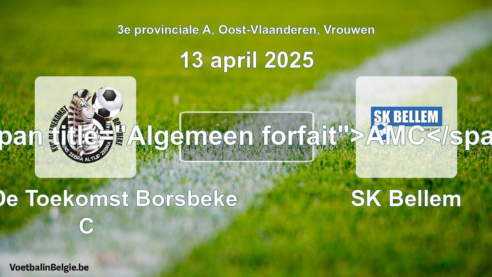 Allgemeines Forfait: KVC De Toekomst Borsbeke C - SK Bellem (13 April 2025)