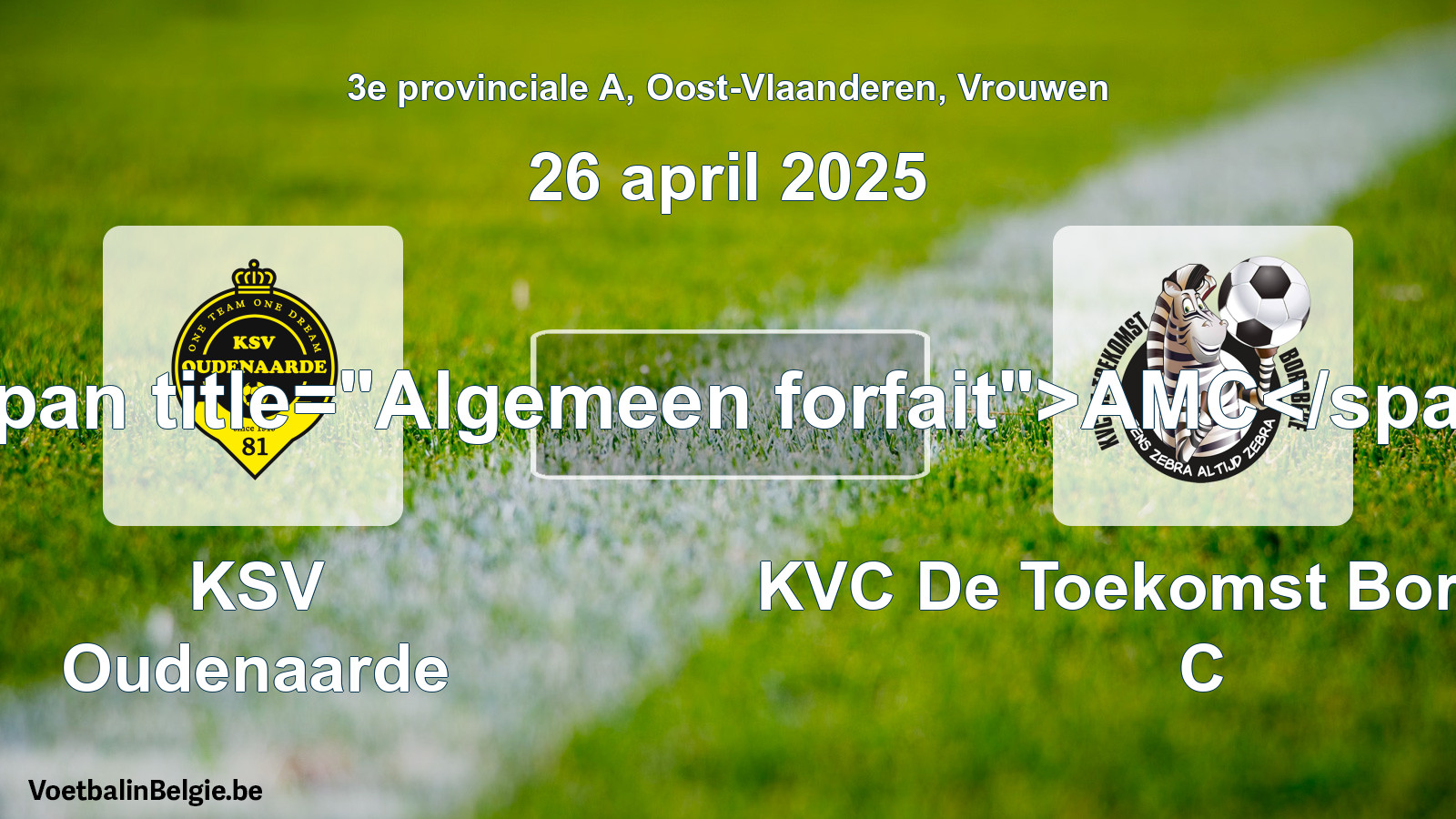 Algemeen forfait: KSV Oudenaarde - KVC De Toekomst Borsbeke C (26 april 2025)