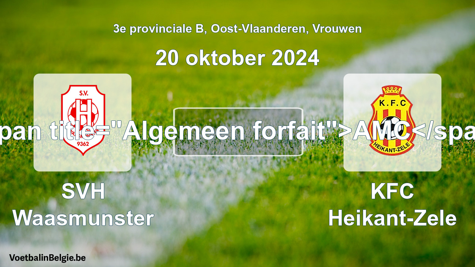 General forfeit: SVH Waasmunster - KFC Heikant-Zele (20 October 2024)