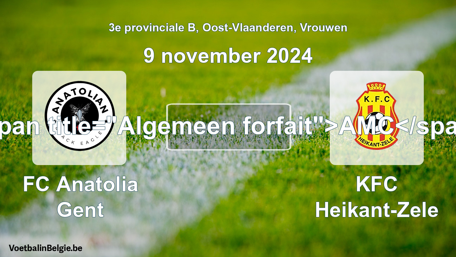 General forfeit: FC Anatolia Gent - KFC Heikant-Zele (9 November 2024)