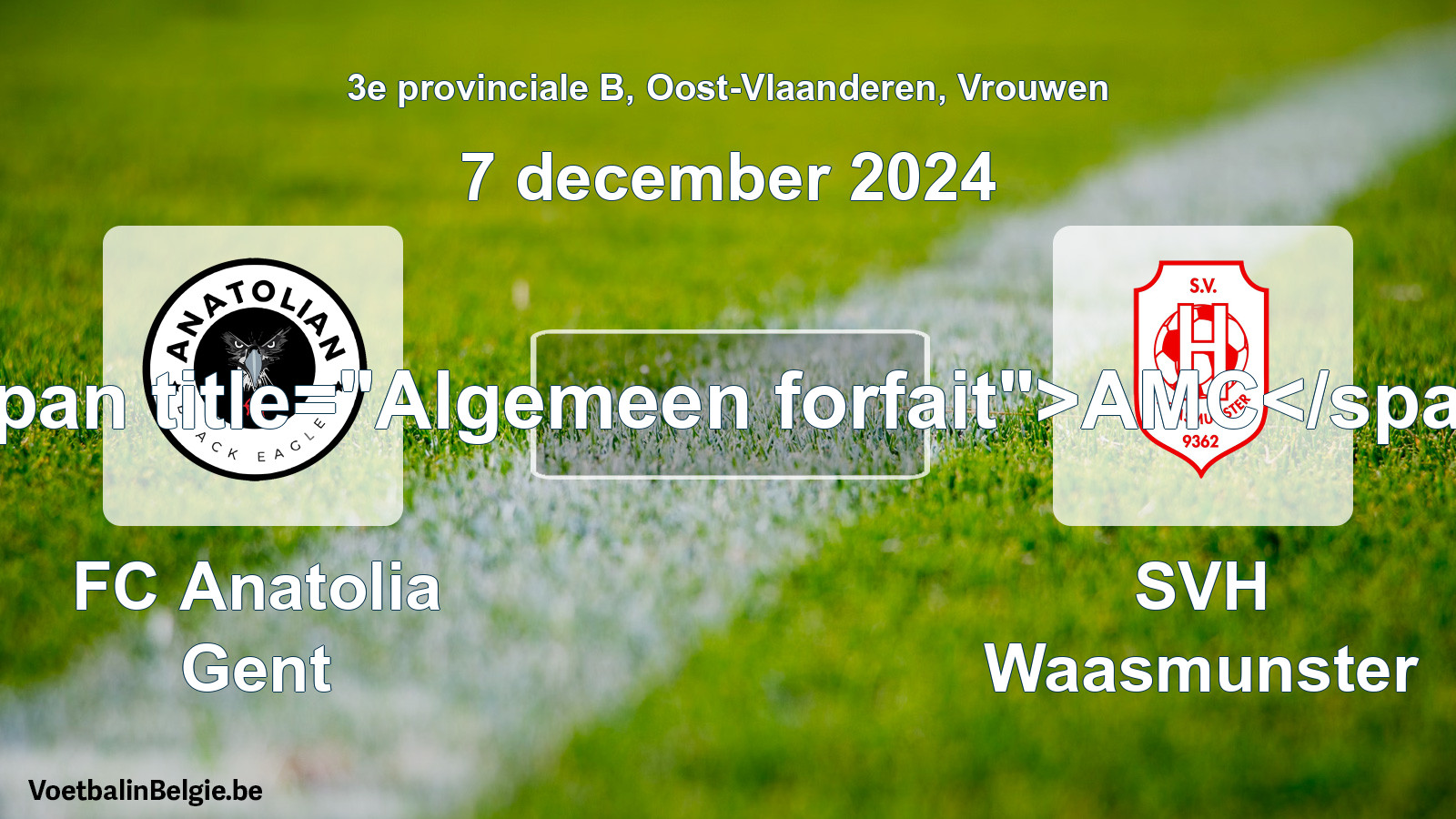 General forfeit: FC Anatolia Gent - SVH Waasmunster (7 December 2024)