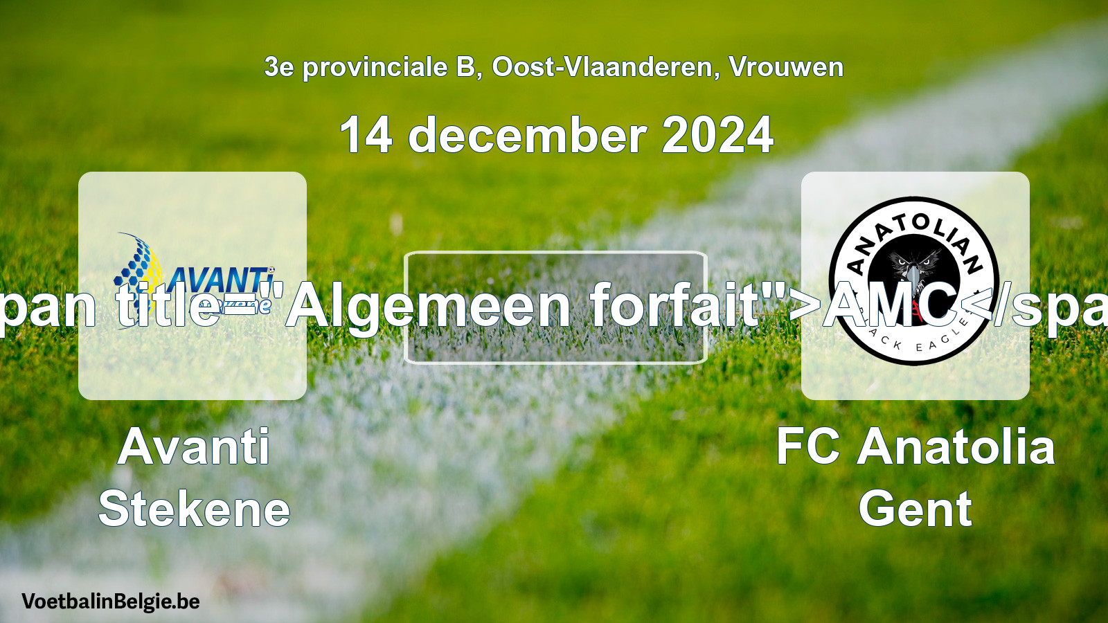 General forfeit: Avanti Stekene - FC Anatolia Gent (14 December 2024)