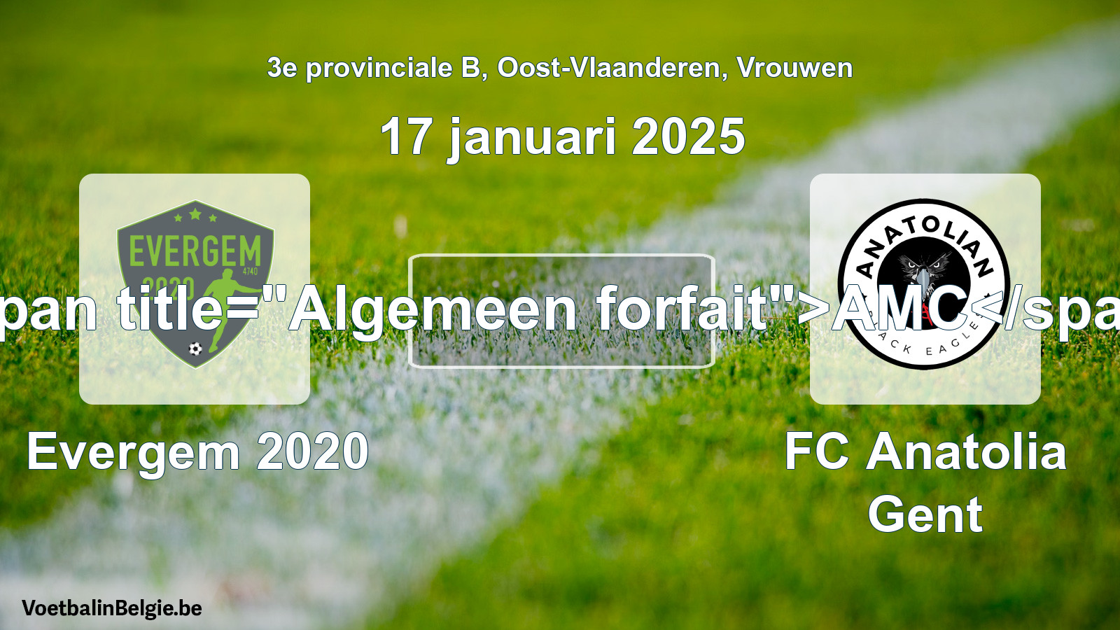 General forfeit: Evergem 2020 - FC Anatolia Gent (17 January 2025)