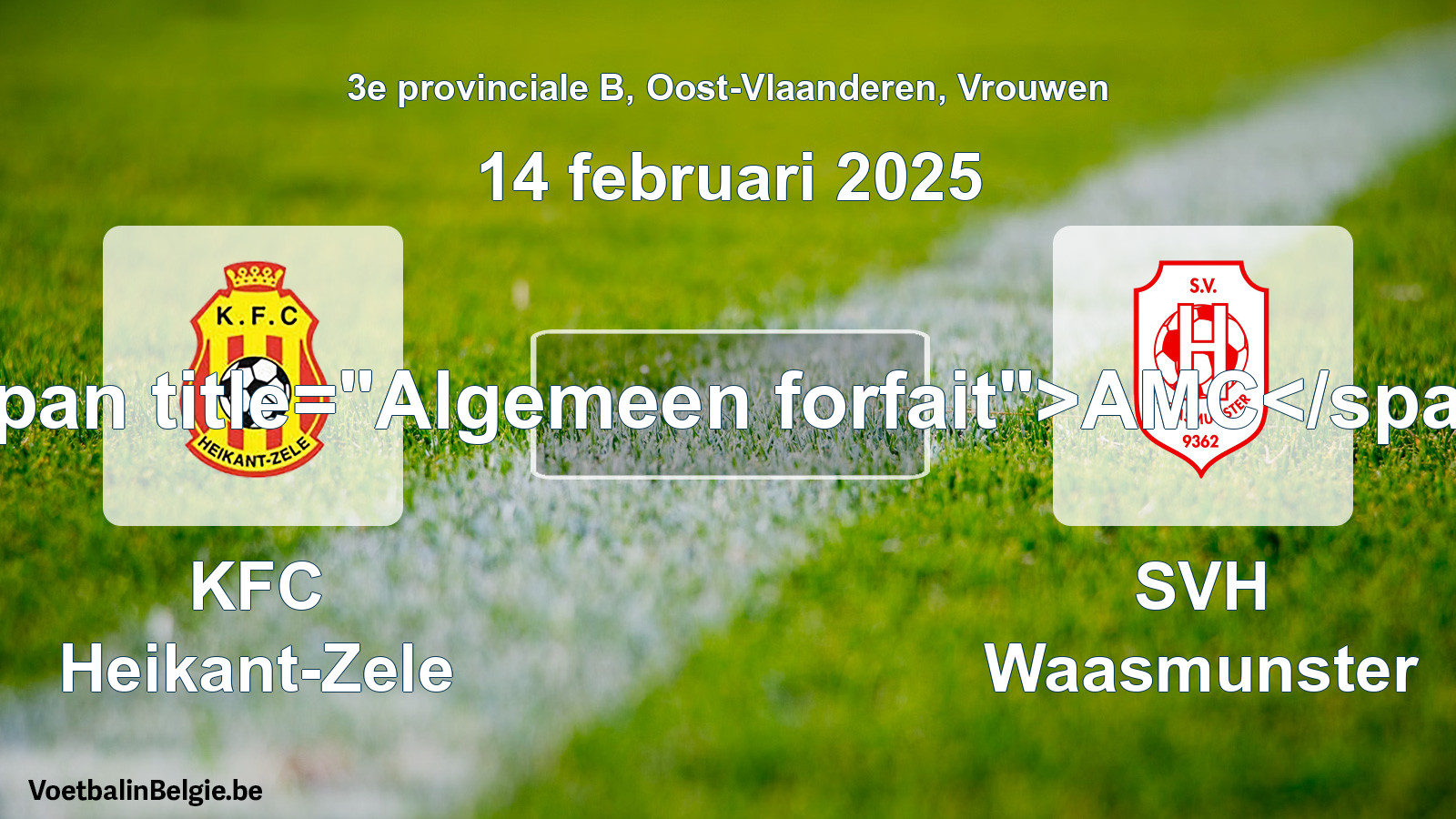General forfeit: KFC Heikant-Zele - SVH Waasmunster (14 February 2025)