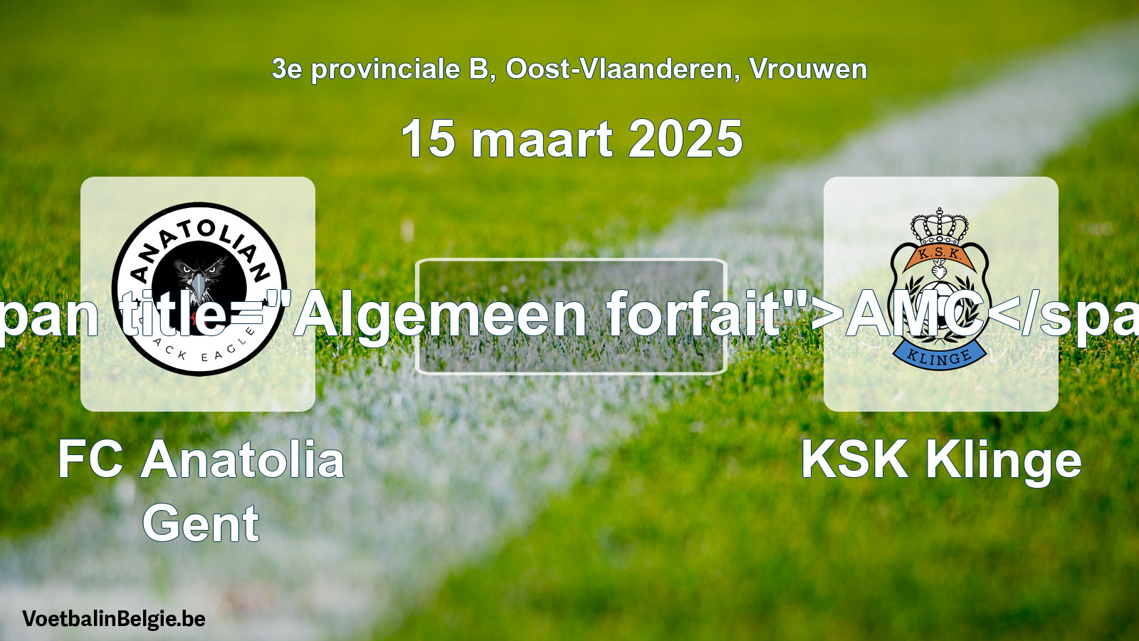 General forfeit: FC Anatolia Gent - KSK Klinge (15 March 2025)