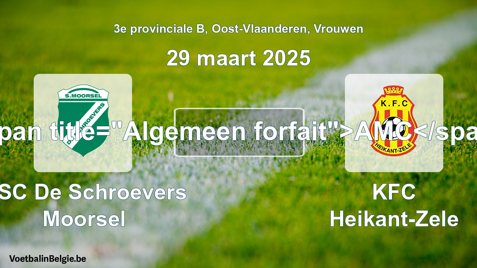 Algemeen forfait: KSC De Schroevers Moorsel - KFC Heikant-Zele (29 maart 2025)