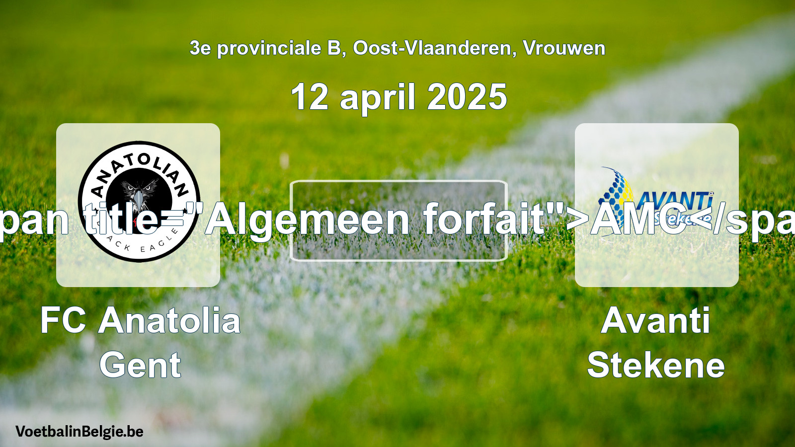 General forfeit: FC Anatolia Gent - Avanti Stekene (12 April 2025)