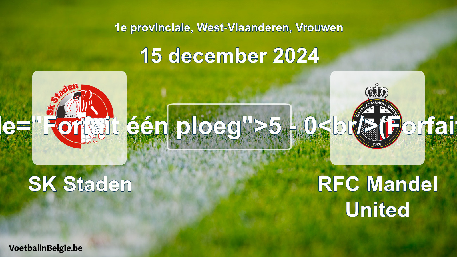 Forfait gegeven: SK Staden - RFC Mandel United 5 - 0 (15 december 2024)