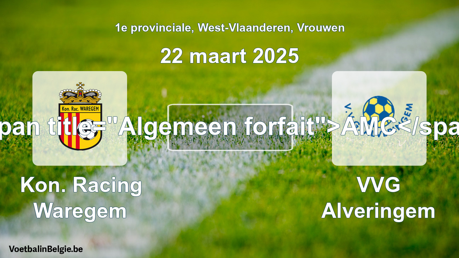 General forfeit: Kon. Racing Waregem - VVG Alveringem (22 March 2025)