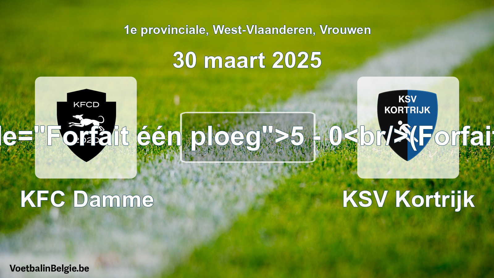 Forfait gegeven: KFC Damme - KSV Kortrijk 5 - 0 (30 maart 2025)