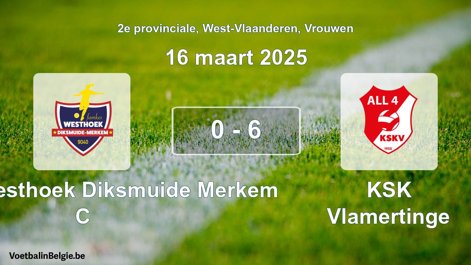 Gespeelde wedstrijd vrouwenvoetbal: Famkes Westhoek Diksmuide Merkem C - KSK Vlamertinge 0 - 6 (16 maart 2025)