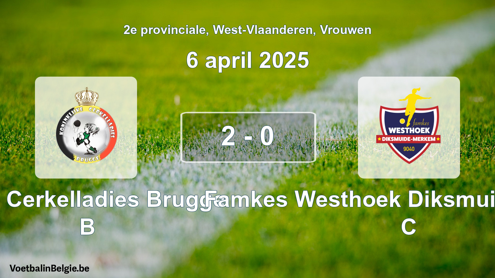 Played match women football: Kon. Cerkelladies Brugge B - Famkes Westhoek Diksmuide Merkem C 2 - 0 (6 April 2025)