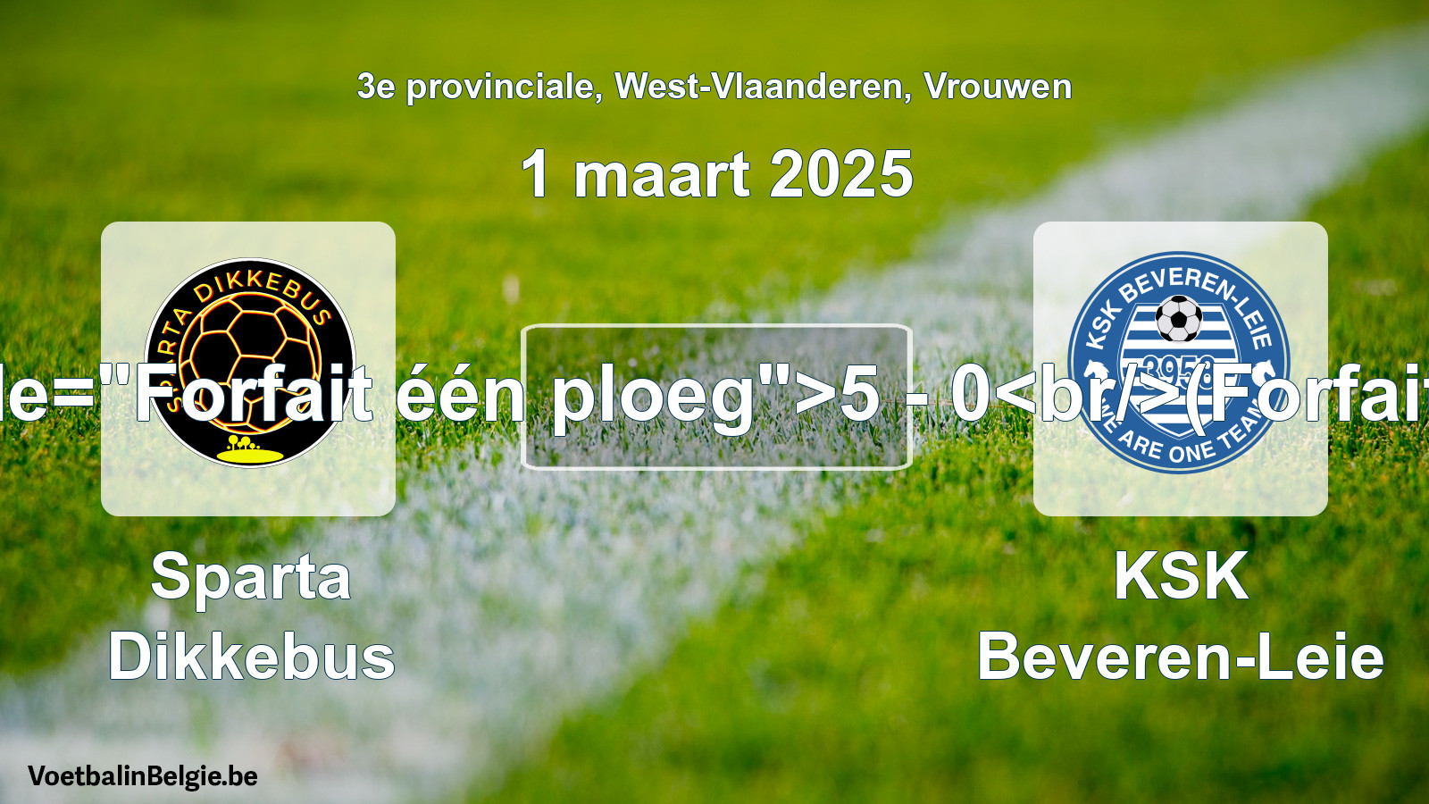 Forfait gegeven: Sparta Dikkebus - KSK Beveren-Leie 5 - 0 (1 maart 2025)