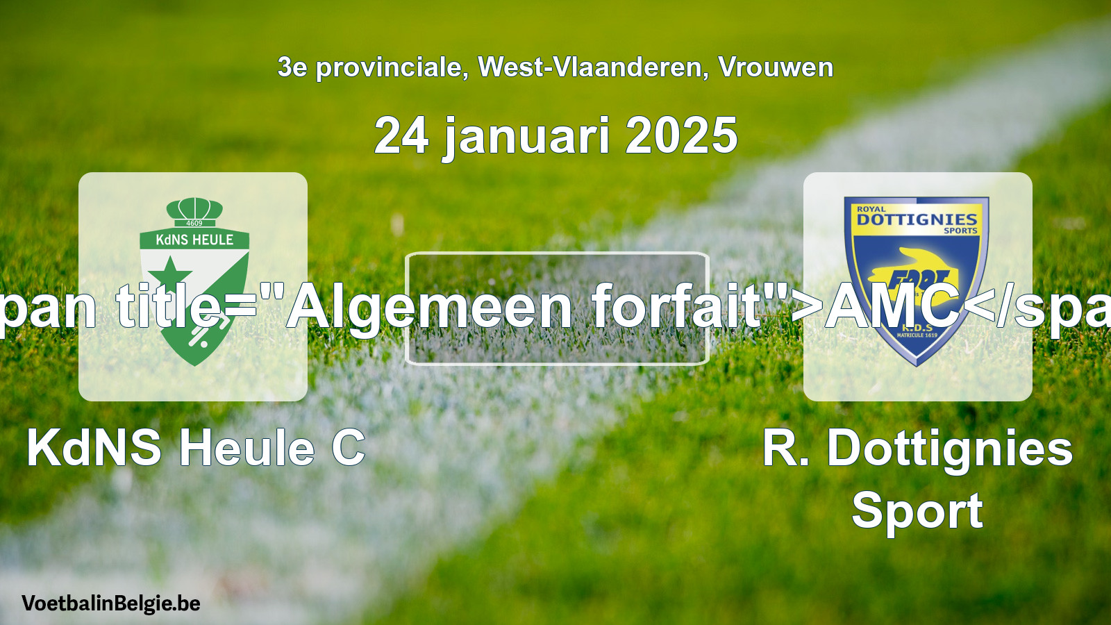 General forfeit: KdNS Heule C - R. Dottignies Sport (24 January 2025)
