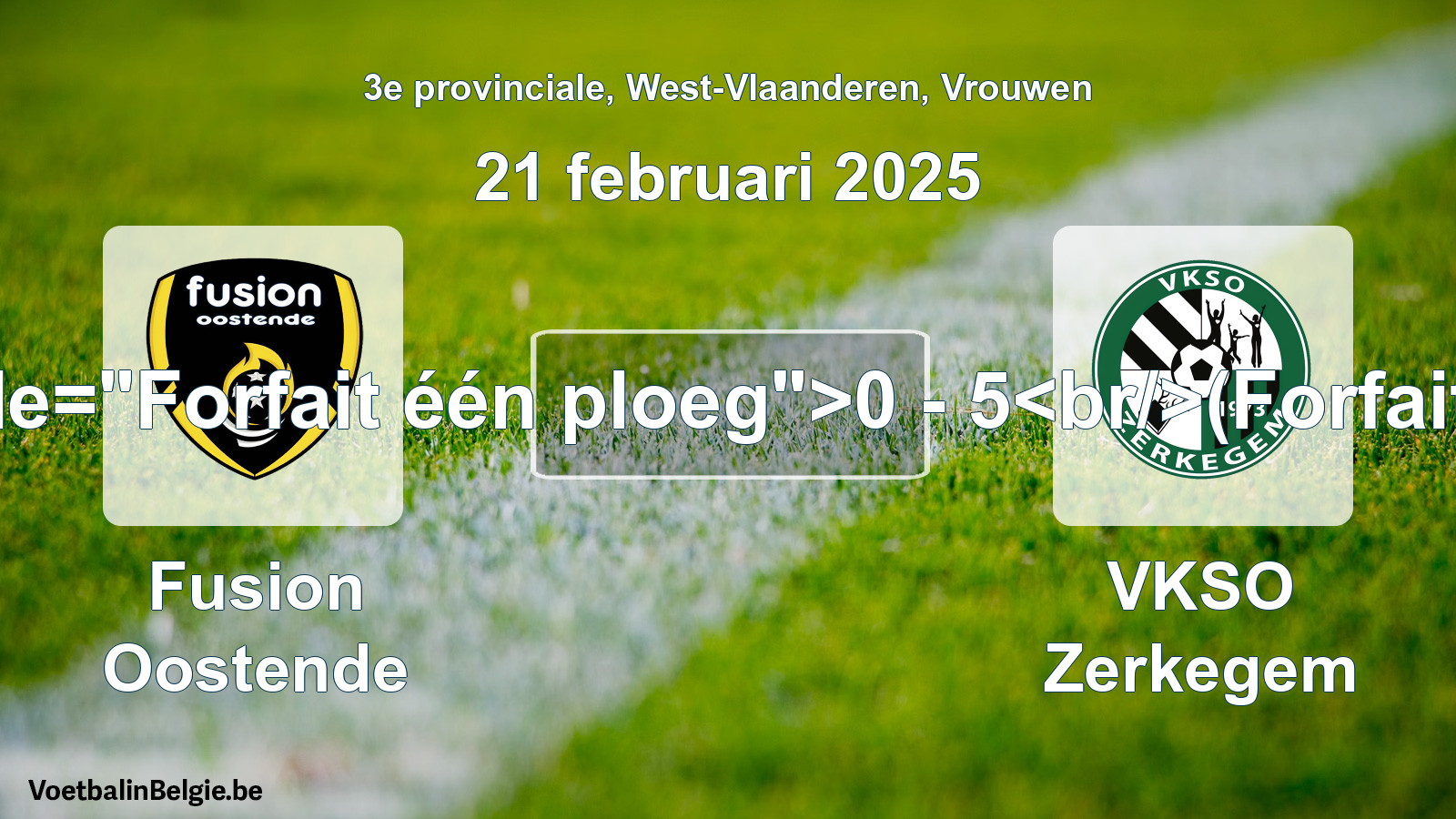 Forfait gegeven: Fusion Oostende - VKSO Zerkegem 0 - 5 (21 februari 2025)