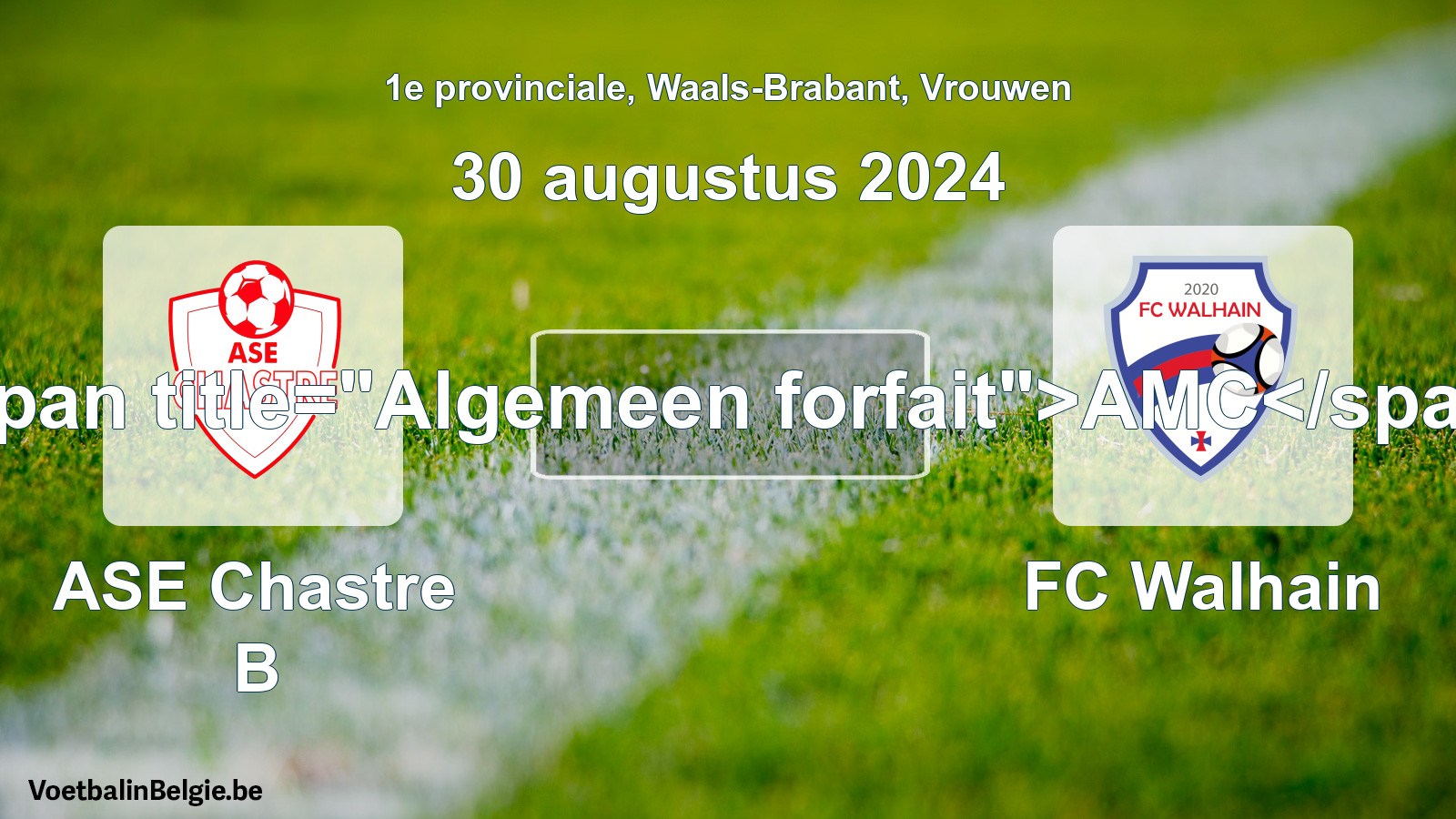 Algemeen forfait: ASE Chastre B - FC Walhain (30 augustus 2024)
