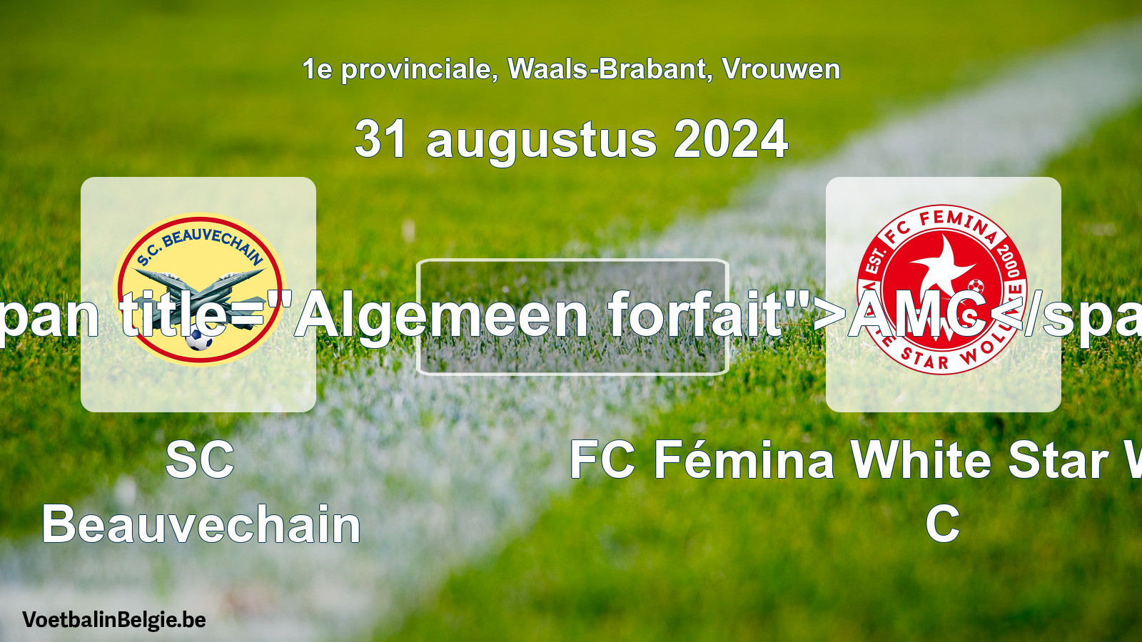 Allgemeines Forfait: SC Beauvechain - FC Fémina White Star Woluwe C (31 August 2024)