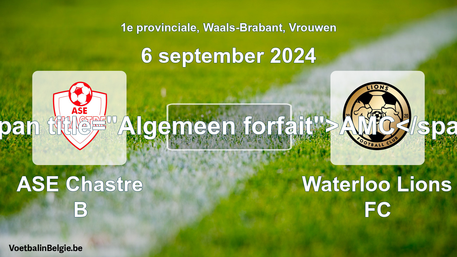 Allgemeines Forfait: ASE Chastre B - Waterloo Lions FC (6 September 2024)