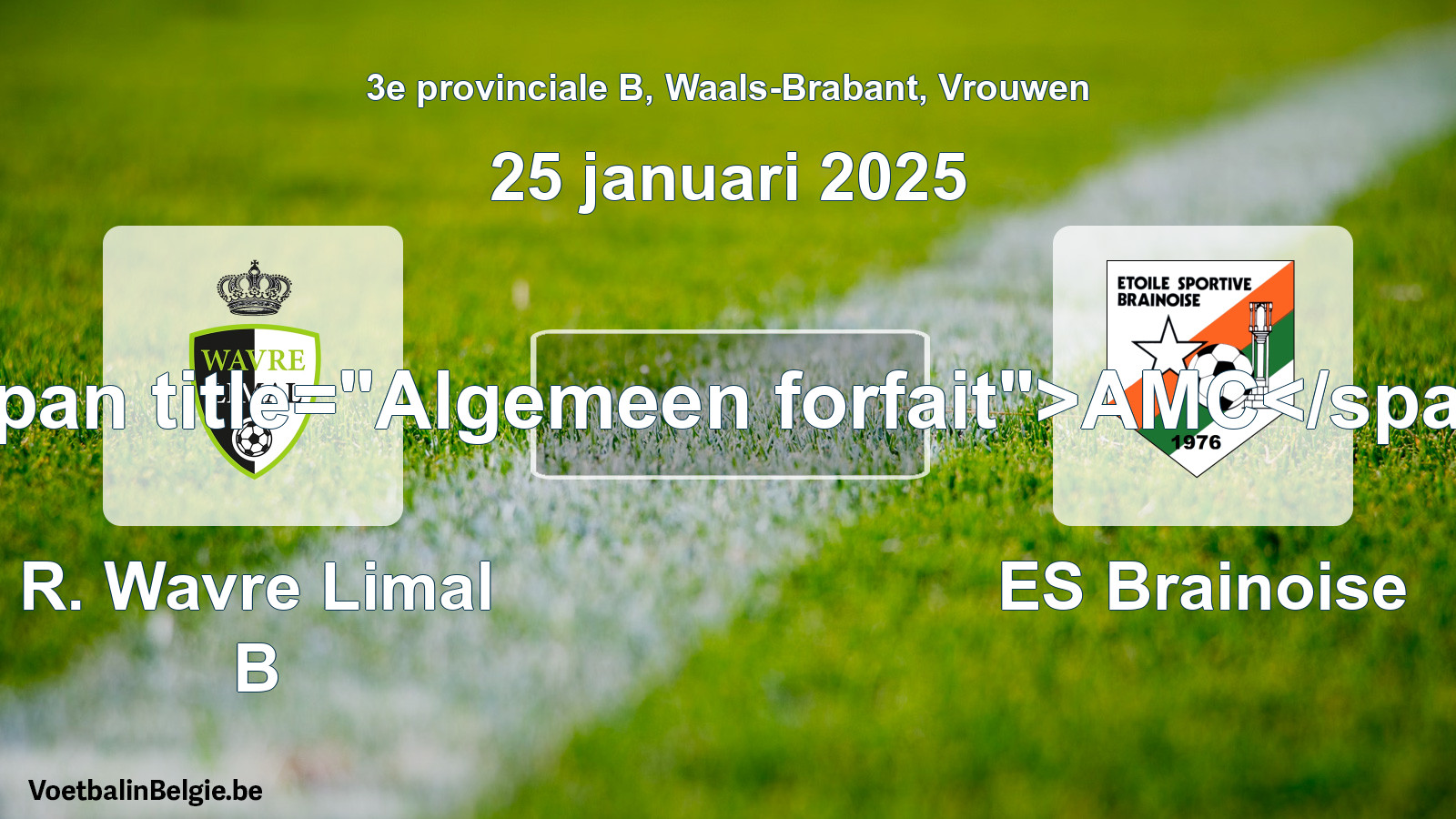 General forfeit: R. Wavre Limal B - ES Brainoise (25 January 2025)