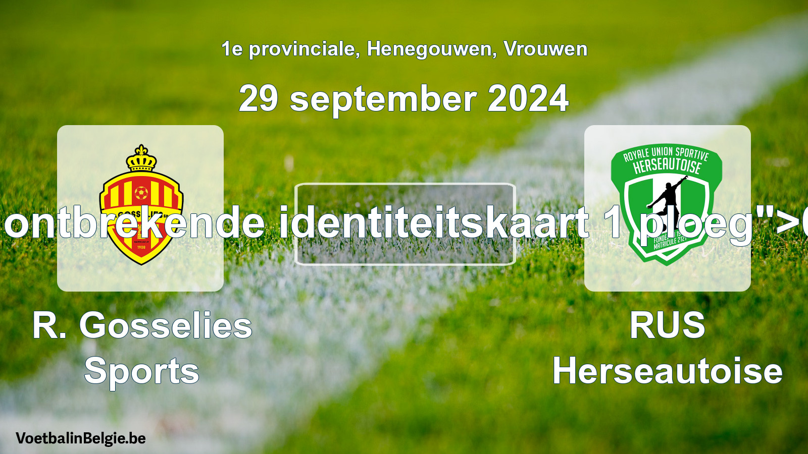 Forfait gegeven: R. Gosselies Sports - RUS Herseautoise 0 - 5 (29 september 2024)
