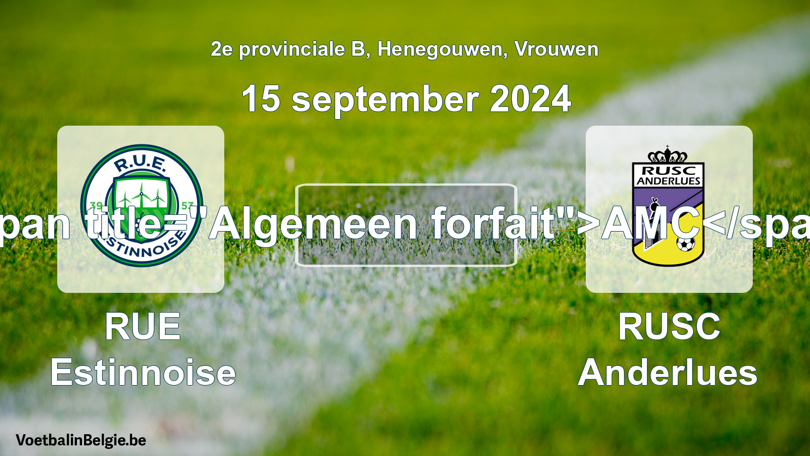 Algemeen forfait: RUE Estinnoise - RUSC Anderlues (15 september 2024)