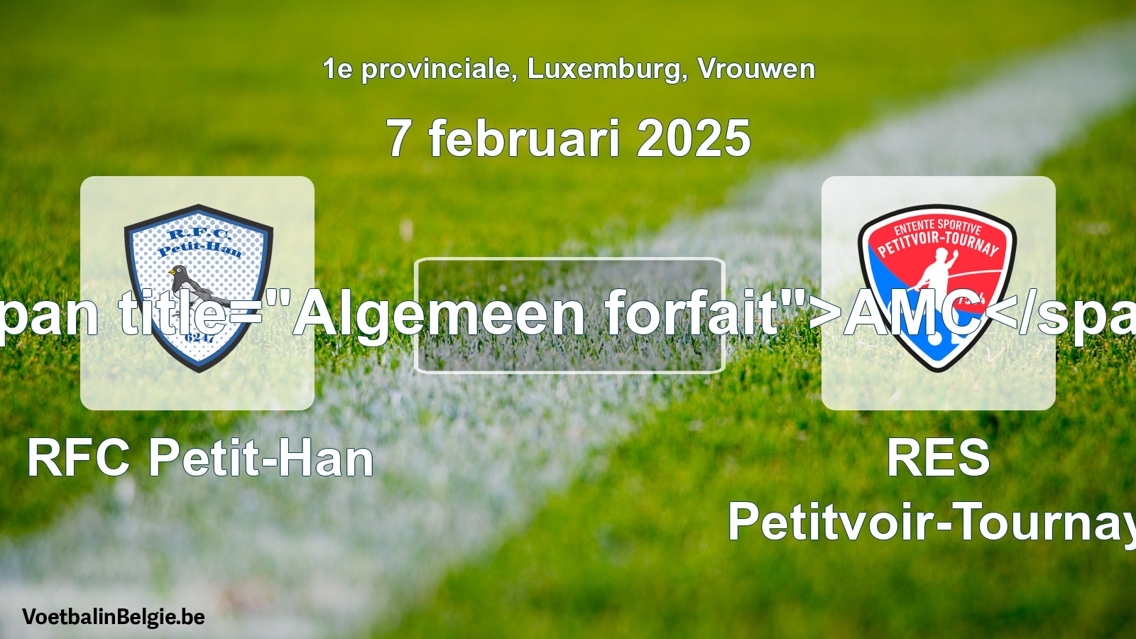 Algemeen forfait: RFC Petit-Han - RES Petitvoir-Tournay (7 februari 2025)