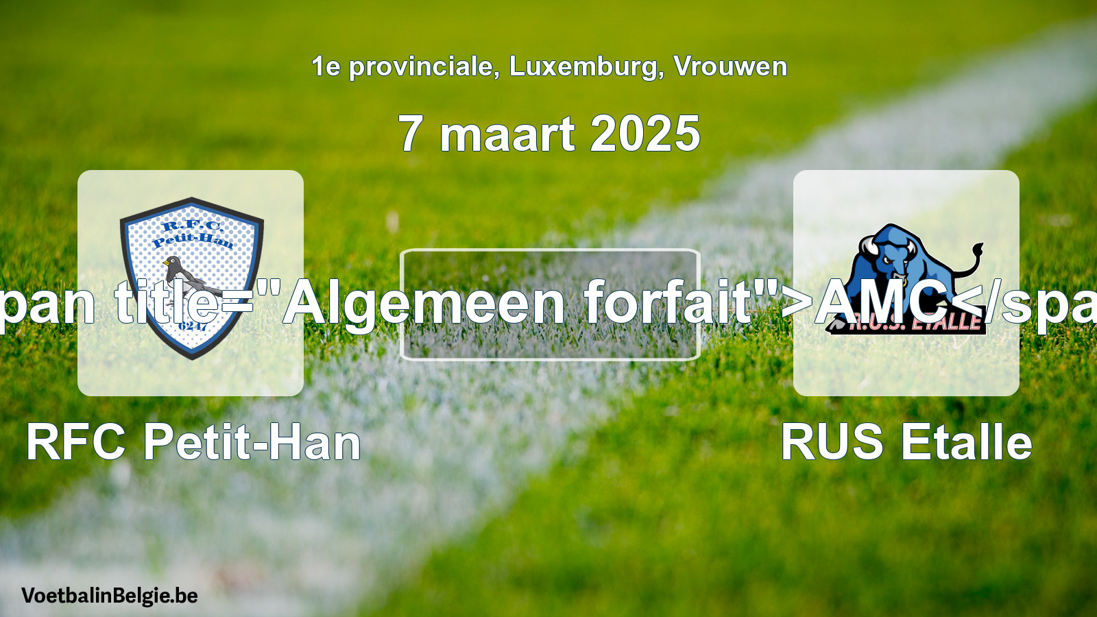 Algemeen forfait: RFC Petit-Han - RUS Etalle (7 maart 2025)