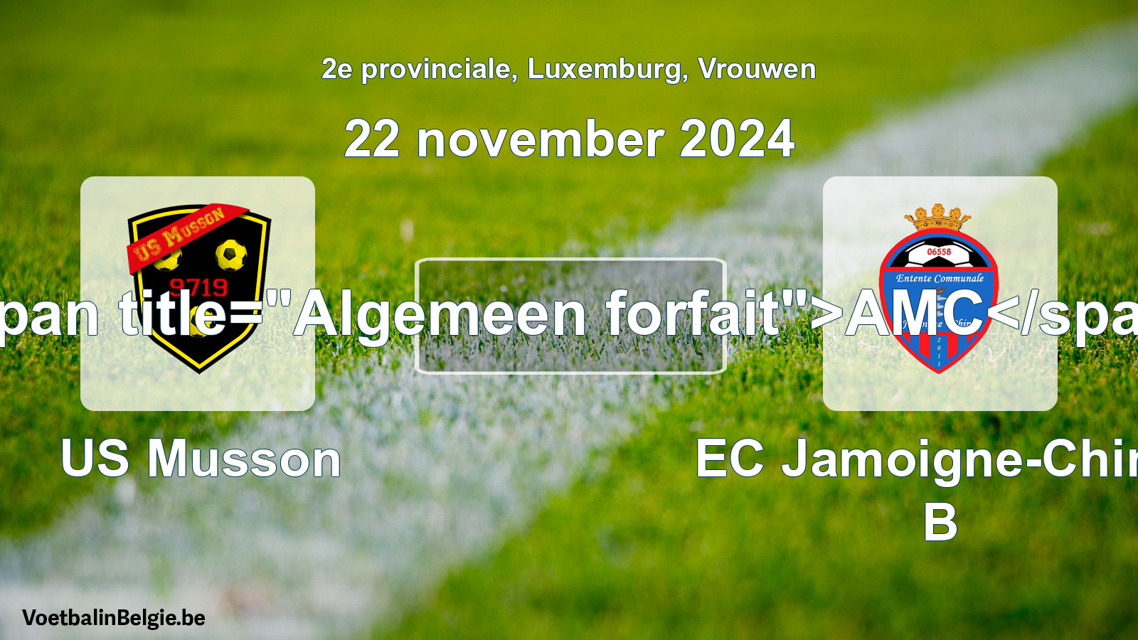 General forfeit: US Musson - EC Jamoigne-Chiny B (22 November 2024)