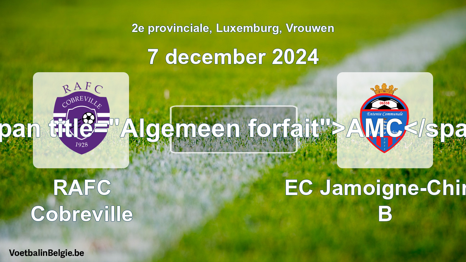 General forfeit: RAFC Cobreville - EC Jamoigne-Chiny B (7 December 2024)