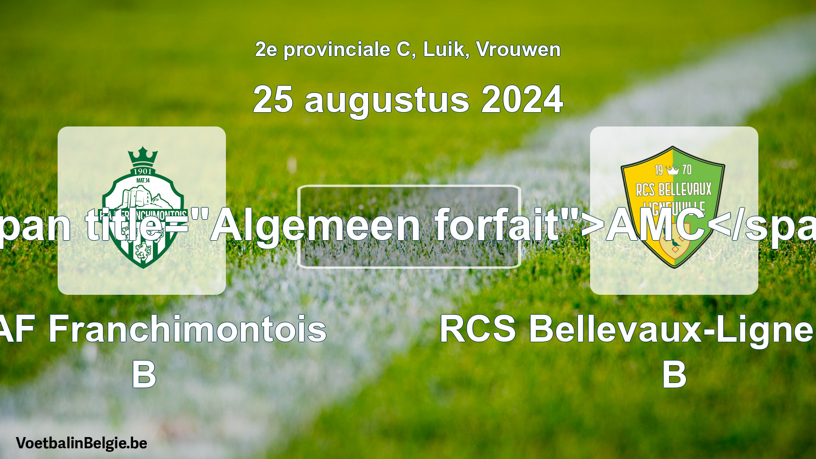 General forfeit: RAF Franchimontois B - RCS Bellevaux-Ligneuville B (25 August 2024)