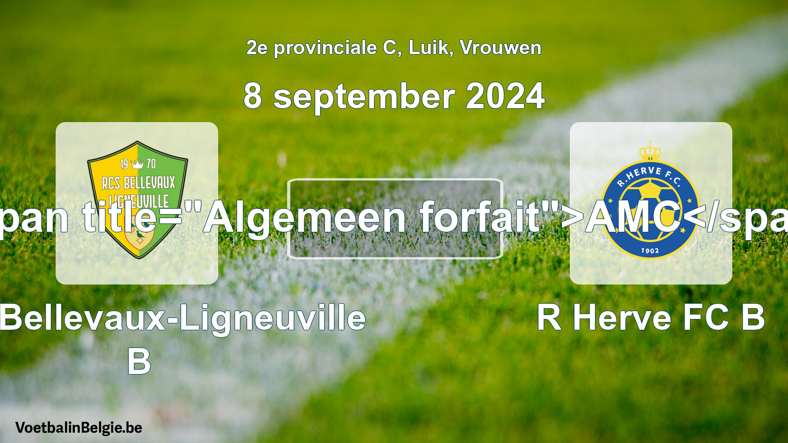 General forfeit: RCS Bellevaux-Ligneuville B - R Herve FC B (8 September 2024)