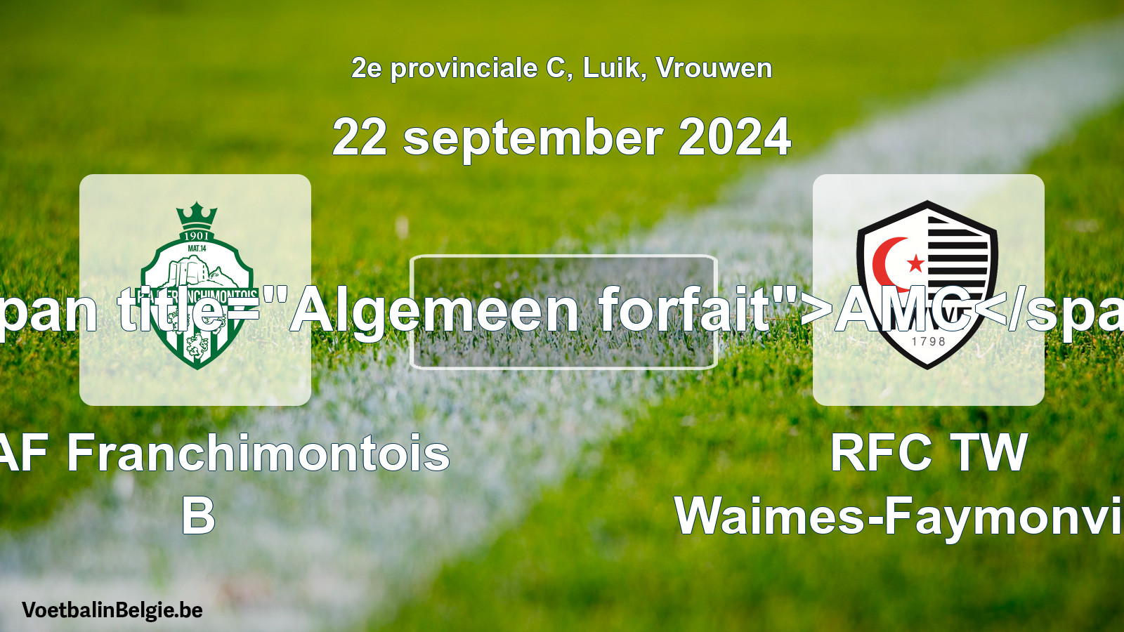 General forfeit: RAF Franchimontois B - RFC TW Waimes-Faymonville (22 September 2024)