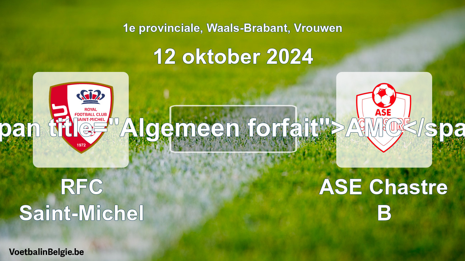 Algemeen forfait: RFC Saint-Michel - ASE Chastre B (12 oktober 2024)