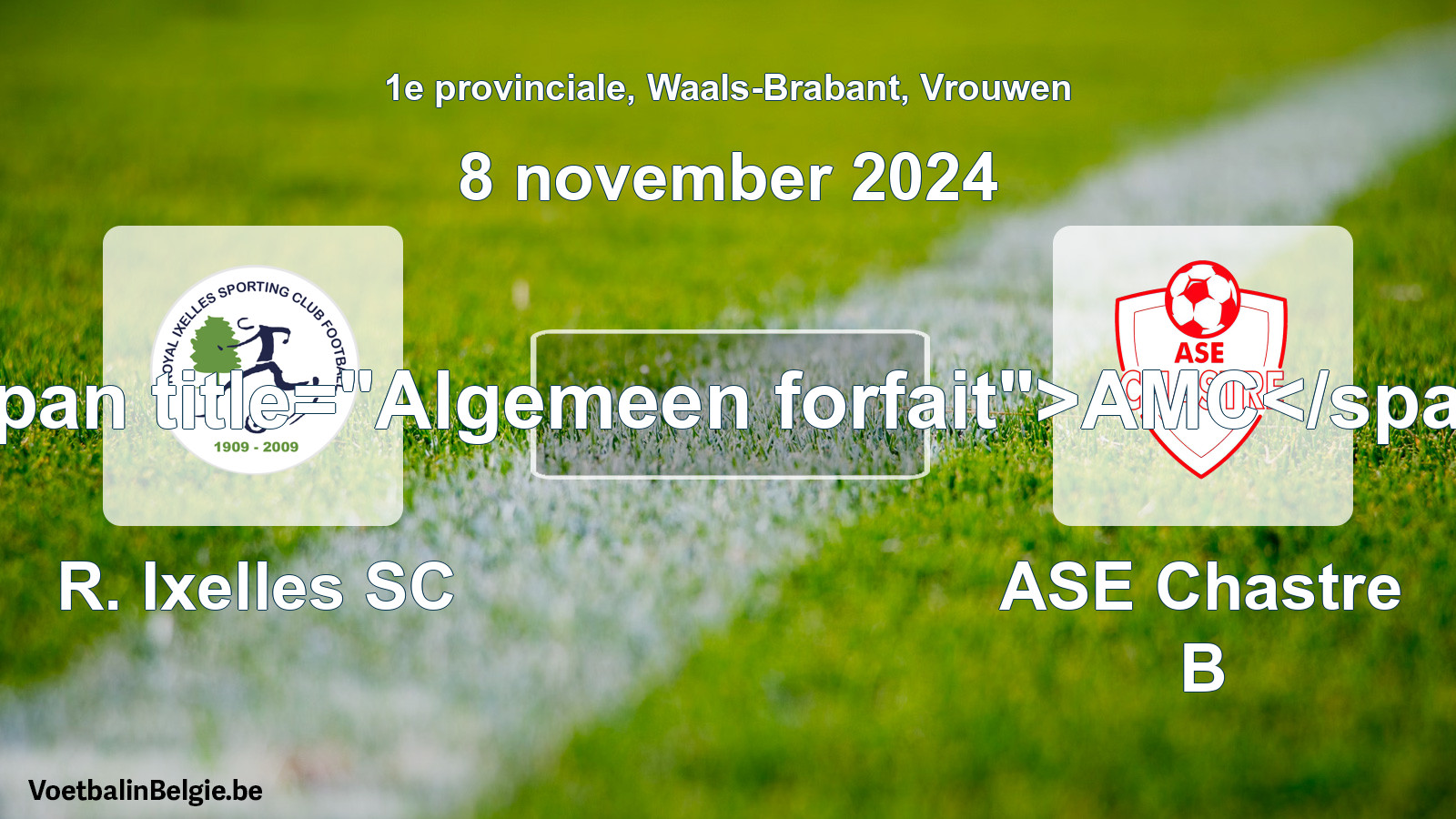 Algemeen forfait: R. Ixelles SC - ASE Chastre B (8 november 2024)