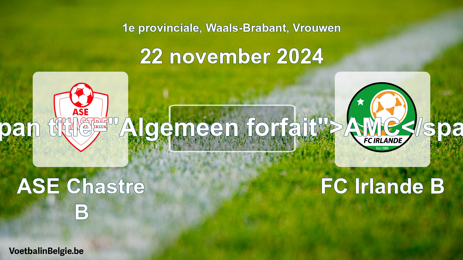 Algemeen forfait: ASE Chastre B - FC Irlande B (22 november 2024)