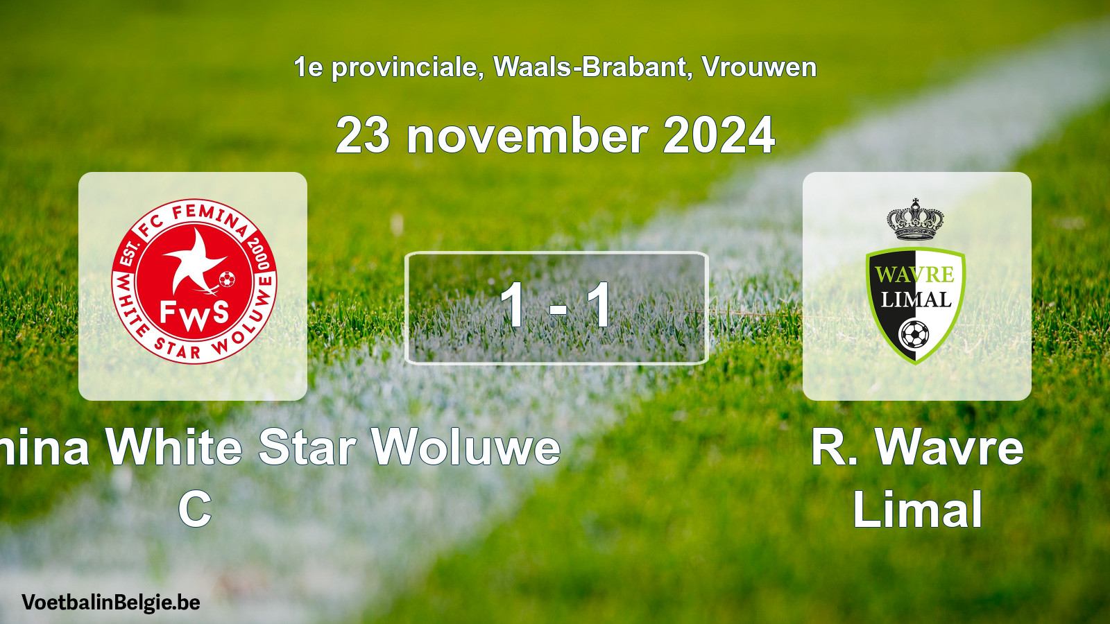 Played match women football: FC Fémina White Star Woluwe C - R. Wavre Limal 1 - 1 (23 November 2024)