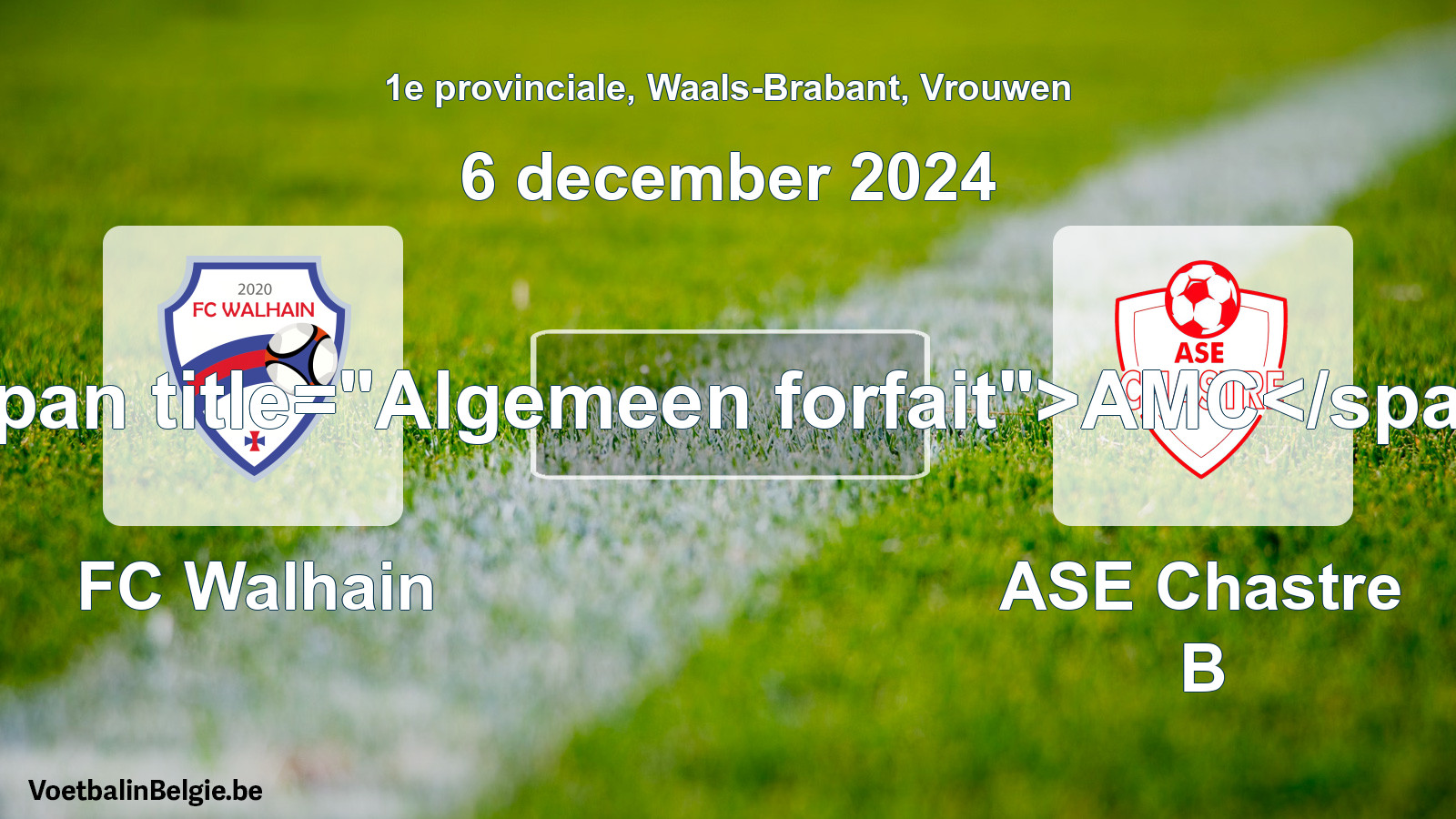 Algemeen forfait: FC Walhain - ASE Chastre B (6 december 2024)