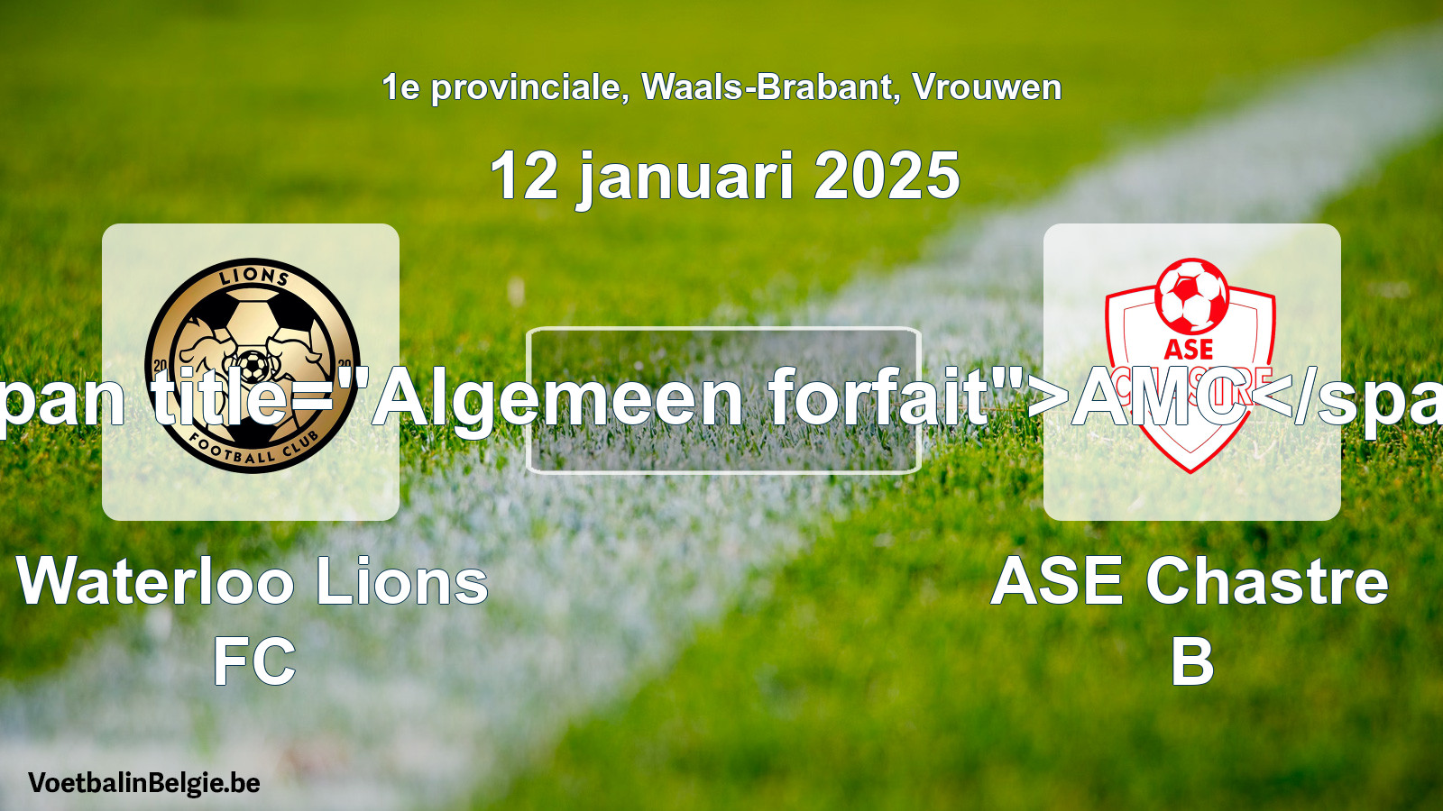 Allgemeines Forfait: Waterloo Lions FC - ASE Chastre B (12 Januar 2025)